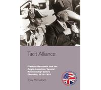 Tacit Alliance: Franklin Roosevelt and the Anglo-American 'Special Relationship' Before Churchill, 1937-1939 (Edinburgh Studies in Anglo-American Relations)