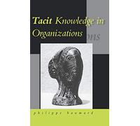 Tacit Knowledge in Organizations