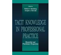 Tacit Knowledge in Professional Practice: Researcher and Practitioner Perspectives