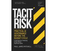 Tacit Risk: Practical AI Governance Before the Budget Cycle