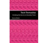 Tacit Textuality : Drinking the Qur?an in Zanzibar Town