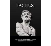 TACITUS: THE ELDERLY SENATOR WHO CLAIMED DESCENT FROM HISTORIANS (Roman Emperors)