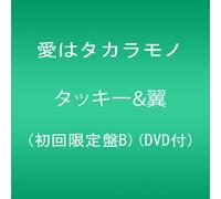 Tackey & Tsubasa - Ai Wa Takaramono [Type B]