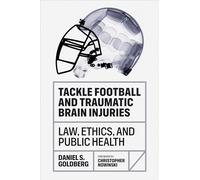 Tackle Football and Traumatic Brain Injuries: Law, Ethics, and Public Health