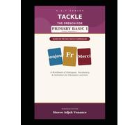 TACKLE THE FRENCH FOR PRIMARY BASIC 1 (B.S. 1)