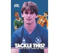 Tackle This?: The Biography Of Football Hardman Mick Kennedy