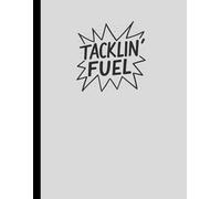 TACKLIN' FUEL: 80-page College-Ruled Notebook - 8.5" x 11" - For Hard Work, Grit, Big Ideas, Goals, and Getting it Done