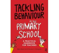 Tackling Behaviour in your Primary School: A practical handbook for teachers