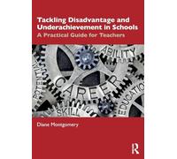 Tackling Disadvantage and Underachievement in Schools: A Practical Guide for Teachers