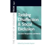 Tackling Disaffection & Social Exclusion: Education Prespectives and Policies (Future of Education from 14+)