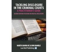 Tackling Disclosure in the Criminal Courts - A Practitioner’s Guide (Second Edition Focusing on Digital Disclosure)