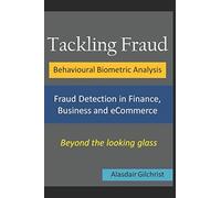 Tackling Fraud: Behavioural Biometric Analysis: Fraud Detection in Finance, Business and eCommerce