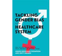Tackling Gender Bias in the Healthcare System: What Patient Stories Teach Us About Implementing Systemic Change