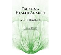 Tackling Health Anxiety: A CBT Handbook