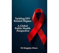 Tackling HIV Related Stigma: A Global Public Health Perspective