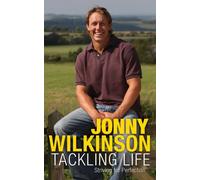 Tackling Life by Jonny Wilkinson (2008-10-02)
