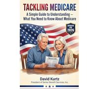 Tackling Medicare: A Simple 2026 Guide to Understanding What You Need to Know About Medicare