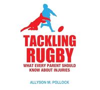 Tackling Rugby: What Every Parent Should Know