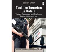 Tackling Terrorism in Britain : Threats, Responses, and Challenges Twenty Years After 9/11