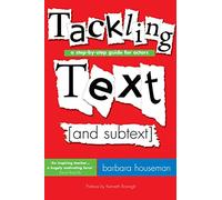 Tackling Text [and subtext]: A step-by-step guide for actors