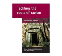 Tackling the roots of racism: Lessons for success (Policy Press Publications (All Titles as Published))
