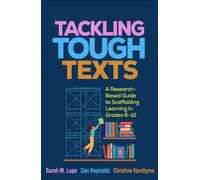 Tackling Tough Texts : A Research-Based Guide to Scaffolding Learning in Grades 6a€“12
