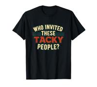 Tacky Party Host Who Invited These People Design T-Shirt