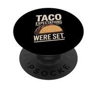 Taco Expectations Were Set Funny Taco Lovers PopSockets Adhesive PopGrip