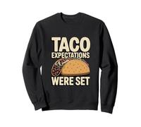 Taco Expectations Were Set Funny Taco Lovers Sweatshirt