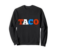 TACO- Funny Political Acronym for Chickening Out Sweatshirt