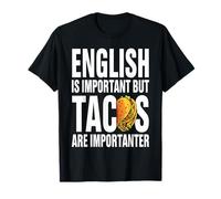 Taco Lover - English Is Important but Tacos Are Importanter T-Shirt