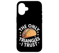 Taco The Only Triangles I Trust Case for iPhone 16