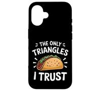 Taco The Only Triangles I Trust Case for iPhone 16