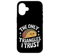 Taco The Only Triangles I Trust Case for iPhone 16