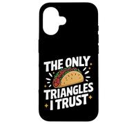 Taco The Only Triangles I Trust Case for iPhone 16