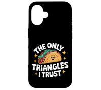 Taco The Only Triangles I Trust Case for iPhone 16