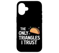 Taco The Only Triangles I Trust Case for iPhone 16