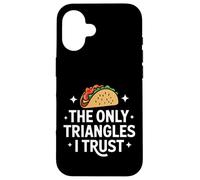 Taco The Only Triangles I Trust Case for iPhone 16