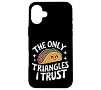 Taco The Only Triangles I Trust Case for iPhone 16 Plus