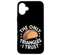 Taco The Only Triangles I Trust Case for iPhone 16 Plus