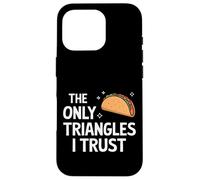 Taco The Only Triangles I Trust Case for iPhone 16 Pro