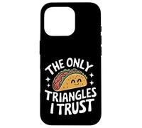 Taco The Only Triangles I Trust Case for iPhone 16 Pro