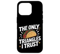 Taco The Only Triangles I Trust Case for iPhone 16 Pro