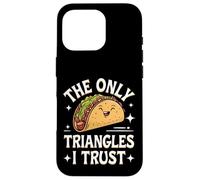 Taco The Only Triangles I Trust Case for iPhone 16 Pro