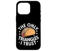 Taco The Only Triangles I Trust Case for iPhone 16 Pro
