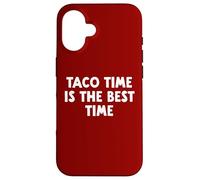 Taco Time Is The Best Time Case for iPhone 16