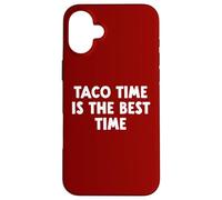 Taco Time Is The Best Time Case for iPhone 16 Plus