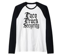 Taco Truck Security Funny Mexican Food Lover Asada Al Pastor Raglan Baseball Tee