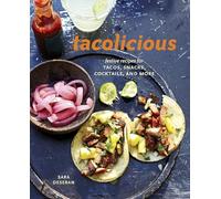Tacolicious: Festive Recipes for Tacos, Snacks, Cocktails, and More: Festive Recipes for Tacos, Snacks, Cocktails, and More [A Cookbook]
