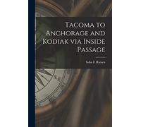 Tacoma to Anchorage and Kodiak via Inside Passage